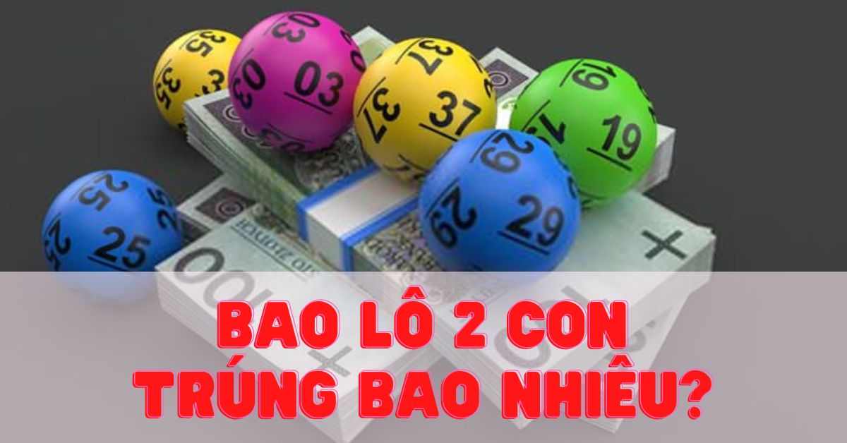 bao-lo-2-con-trung-bao-nhieu